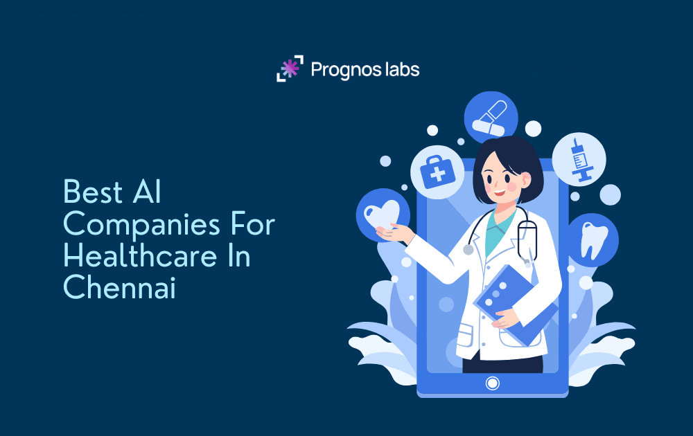 Best AI Companies For Healthcare In Chennai