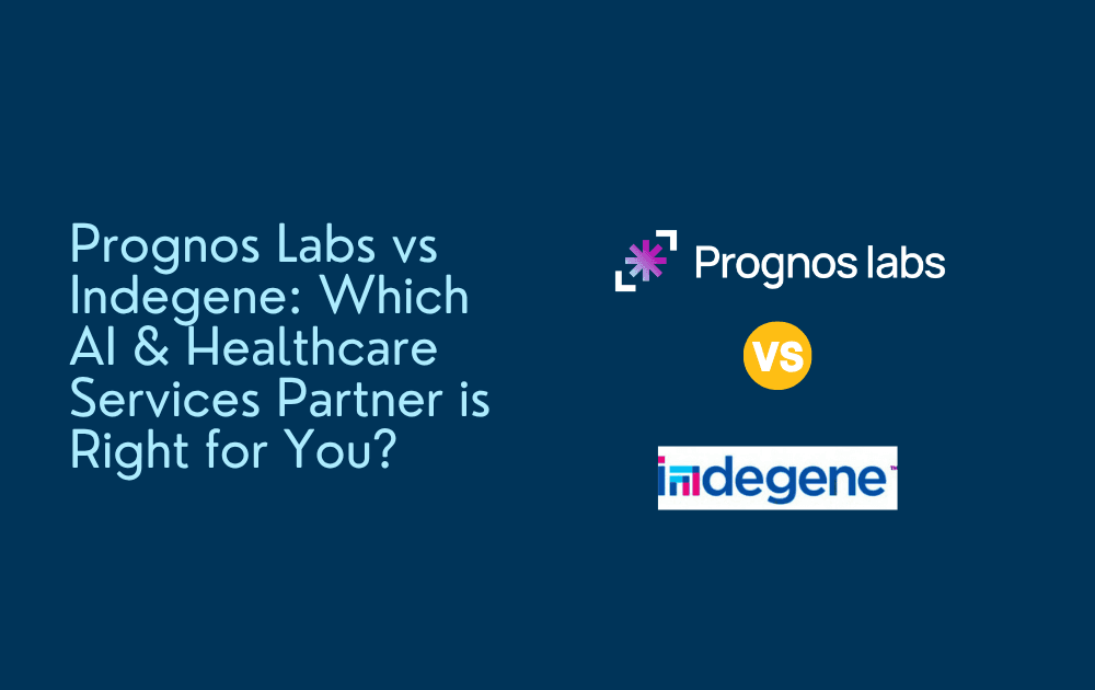 Prognos Labs vs Indegene: Which AI & Healthcare Services Partner is Right for You?