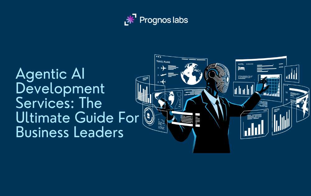 Agentic AI Development Services: The Ultimate Guide For Business Leaders