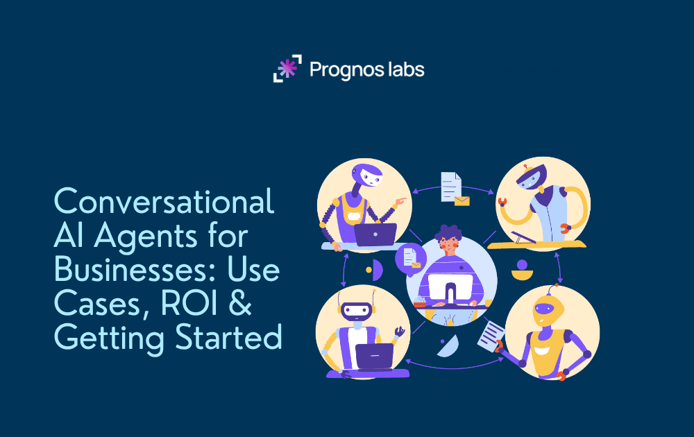 Conversational AI Agents for Businesses: Use Cases, ROI & Getting Started