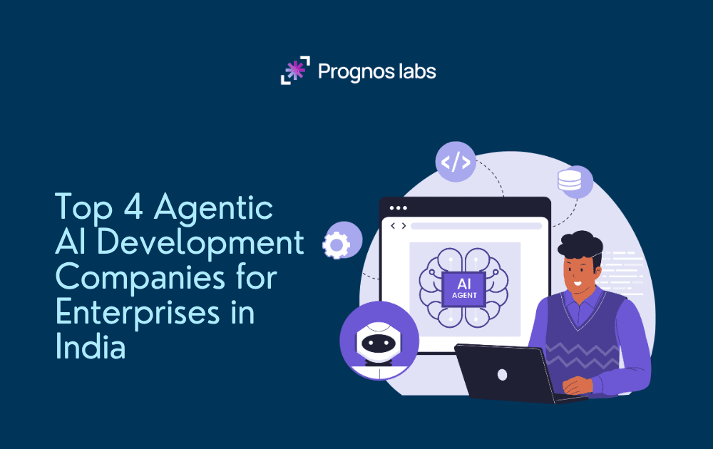 Top 4 Agentic AI Development Companies for Enterprises in India (2026)