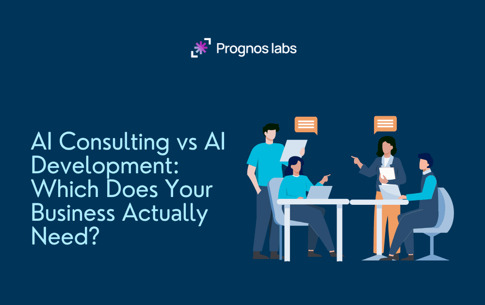 AI Consulting vs AI Development: Which Does Your Business Actually Need?